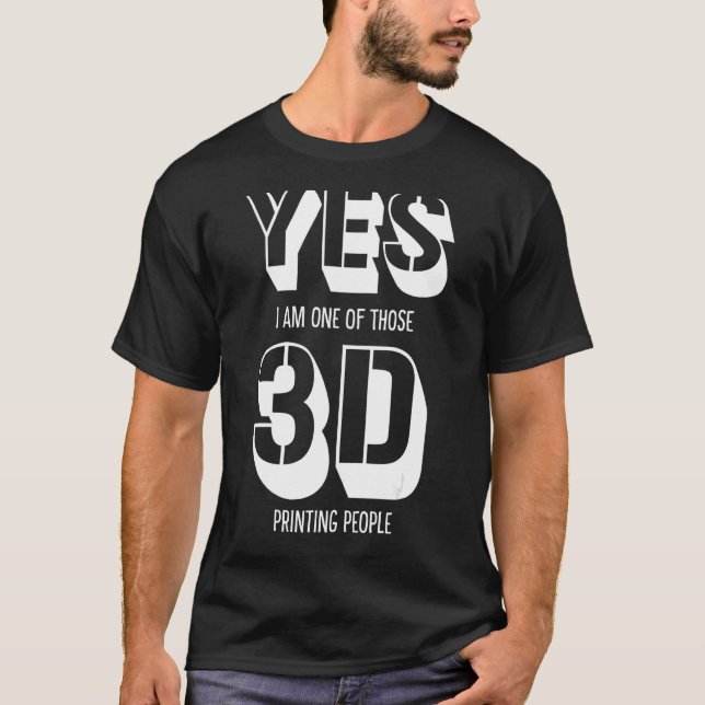 Ja, ich gehöre zu den Druckern, die 3D-Drucker ver T-Shirt (Vorderseite)