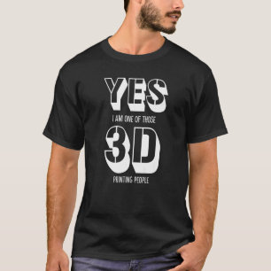 Ja, ich gehöre zu den Druckern, die 3D-Drucker ver T-Shirt