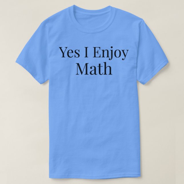 Ja Ich genieße Mathematik 1 T-Shirt (Design vorne)