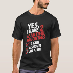 Ja, ich habe 2 schöne Töchter Vater Vater Sarcas T-Shirt