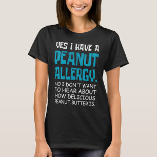 Ja, ich habe eine Erdnussallergie Erdnussbutter Nu T-Shirt