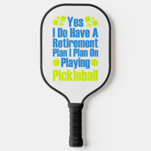 Ja, ich habe einen Plan I für das Ruhestand Pickleball Schläger