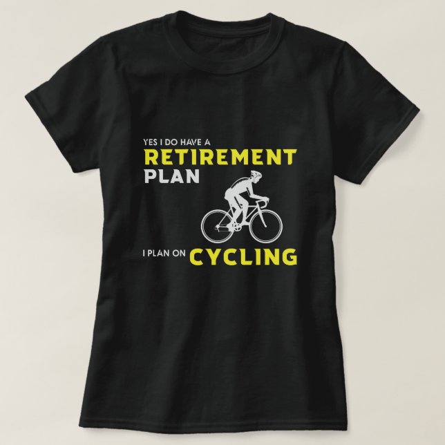 Ja, ich habe einen Rentenplan: Fahrradplanung T-Shirt (Design vorne)