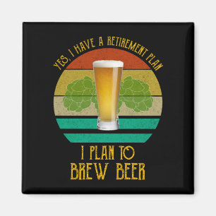Ja, ich habe einen Rentenplan. Ich plane Bier zu b Magnet