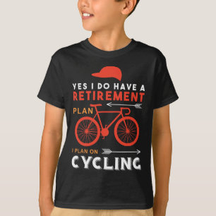 Ja, ich habe einen Rentenplan, ich plane Radfahren T-Shirt