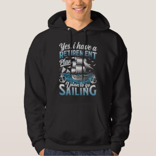 Ja, ich habe einen Rentenplan. Ich plane, segeln z Hoodie