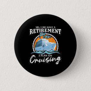 Ja, ich habe einen Rentenplan, ich plane zu cruise Button