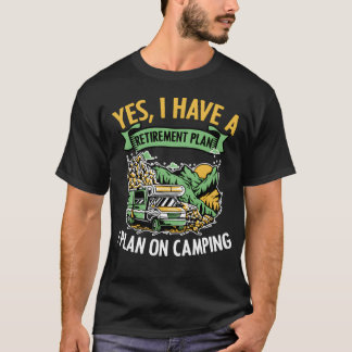 Ja, ich habe einen Rentenplan Lustiges Camping-Leb T-Shirt