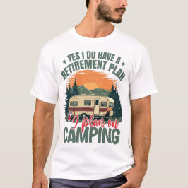 Ja, ich habe einen Rentenplan Ruheständler Camper  T-Shirt