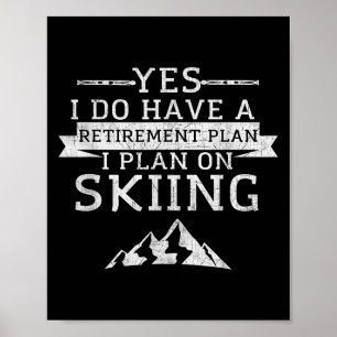 Ja, ich habe einen Rentenplan, Skifahren Berg Poster