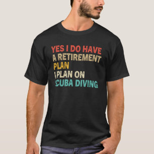 Ja, ich habe einen Rentenplan Tauchen Vinta T-Shirt