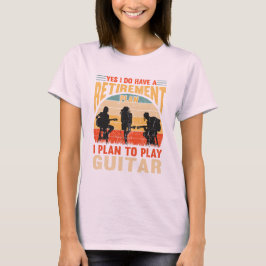 Ja, ich habe einen Ruhestand lustige Gitarren-Shir T-Shirt