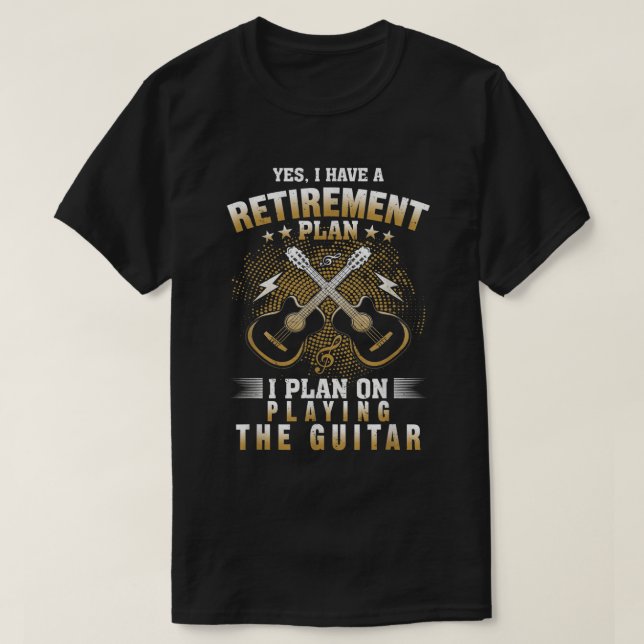 Ja, ich habe einen Ruhestandsplan bei Gitarre Musi T-Shirt (Design vorne)
