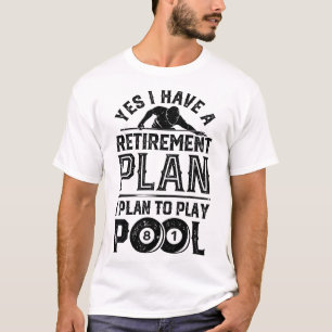 Ja, ich habe einen Ruhestandsplan, den ich vorhabe T-Shirt