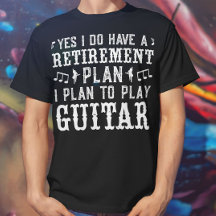 Ja, ich habe einen Ruhestandsplan Funny Guitar Lov