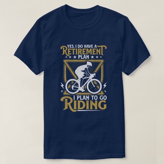 Ja, ich habe einen Ruhestandsplan für das Fahrrad T-Shirt (Design vorne)
