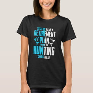 Ja, ich habe einen Ruhestandsplan für die Jagd auf T-Shirt