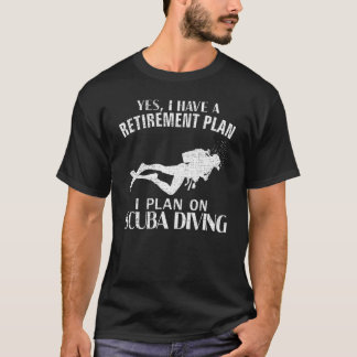 Ja, ich habe einen Ruhestandsplan Scuba Diving Fun T-Shirt