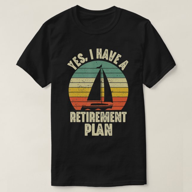 Ja, ich habe einen Ruhestandsplan Segelboot Funn T-Shirt (Design vorne)