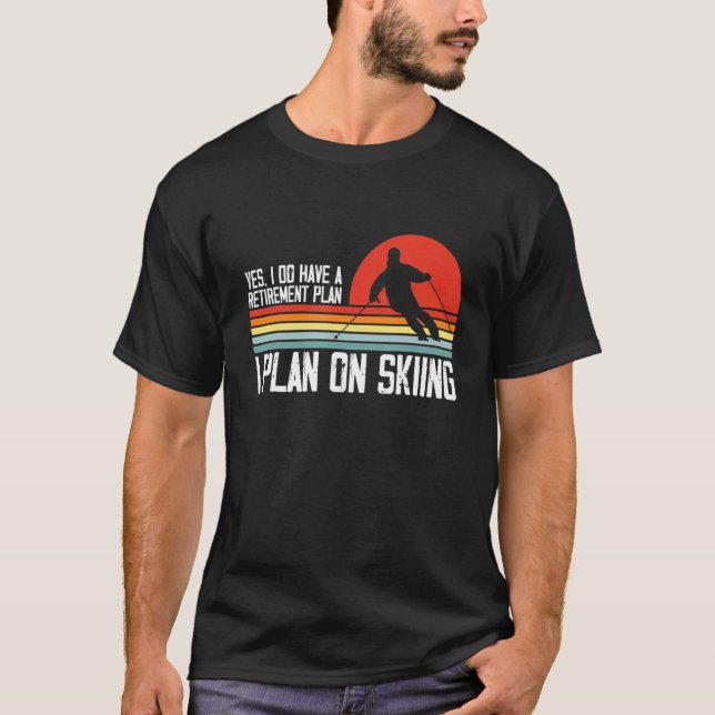 Ja, ich habe einen Ruhestandsplan Skiing Mountain T-Shirt (Vorderseite)