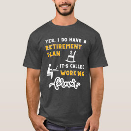Ja, ich habe einen Ruhestandsplan T-Shirt