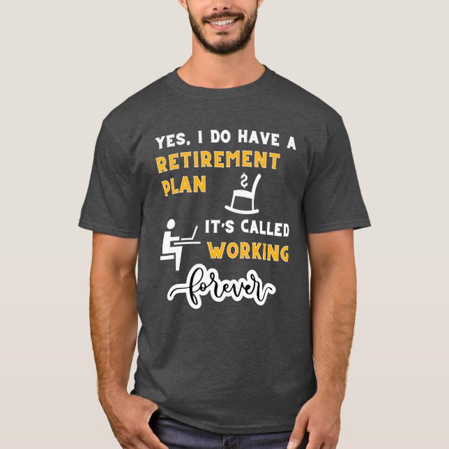 Ja, ich habe einen Ruhestandsplan T-Shirt (Vorderseite)