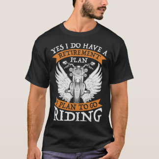 Ja, ich habe einen Ruhestandsplan, um nach Moto zu T-Shirt