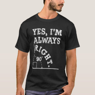Ja, ich habe immer recht Lustiger Mathelehrer 100 T-Shirt