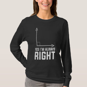 Ja ich habe immer recht Mathelehrer s T-Shirt