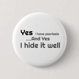 Ja, ich habe Psoriasis 6 cm Abzeichen Button