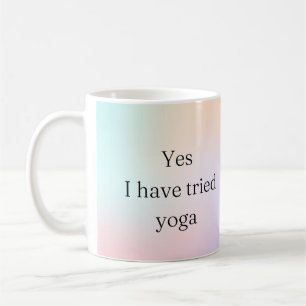 Ja, ich habe versucht Yoga-Behinderung Bewusstsein Kaffeetasse