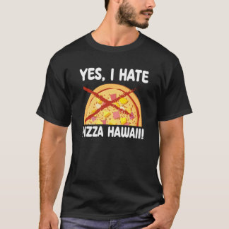 Ja, ich hasse Pizza Hawaii Pizza Maker T-Shirt
