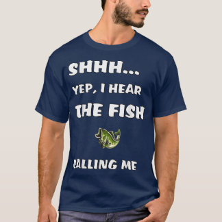 Ja, ich höre den Fisch, der mich "Funny Fishing" n T-Shirt