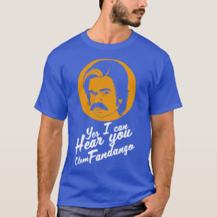 Ja, ich kann dich Clem Fandango hören T-Shirt