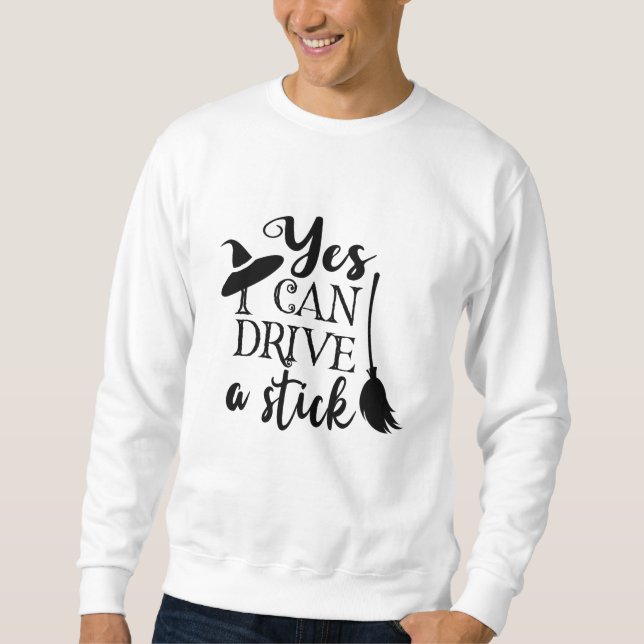 Ja, ich kann eine Stick Halloween Funny Hexe fahre Sweatshirt (Vorderseite)