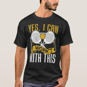 Ja, ich kann mit diesem Padel Tennis Funny Padel a T-Shirt