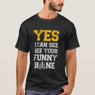 Ja, ich kann sehen, Ihr lustiger Bone X Ray Tech R T-Shirt