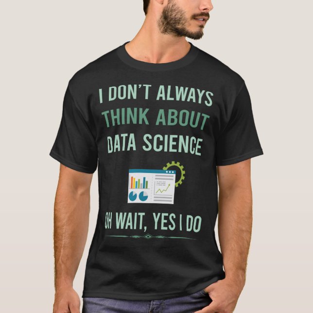 Ja, ich mache Datenwissenschaften T-Shirt (Vorderseite)