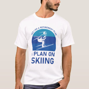 Ja, ich mache einen Ruhestandsplan für den Skispor T-Shirt