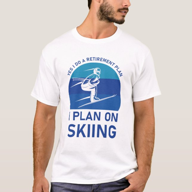 Ja, ich mache einen Ruhestandsplan für den Skispor T-Shirt (Vorderseite)