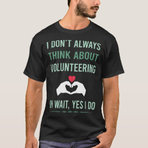 Ja, ich mache freiwillige Arbeit T-Shirt