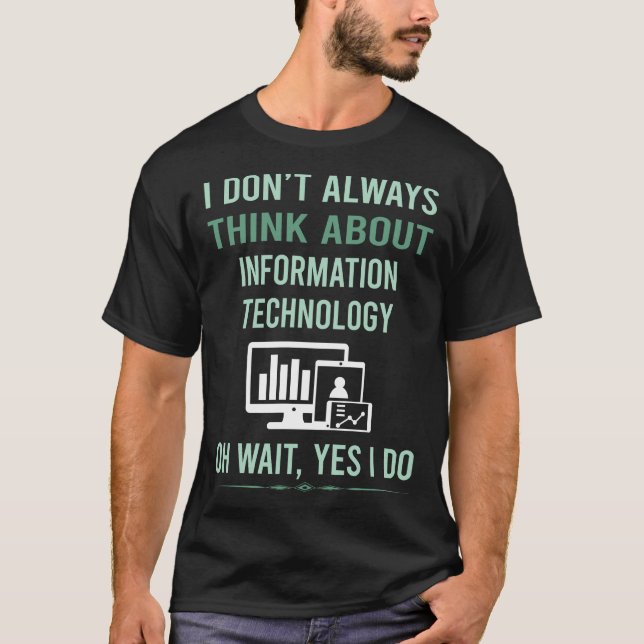 Ja, ich mache Informationstechnologie T-Shirt (Vorderseite)