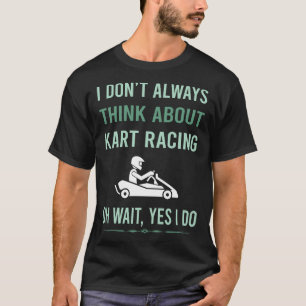 Ja, ich mache Kart Racing Karts T-Shirt