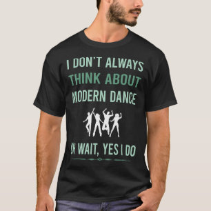 Ja, ich mache modernen Tanz Tanzend Tänzer T-Shirt
