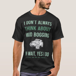Ja, ich mache Mud Bogging Mudding T-Shirt