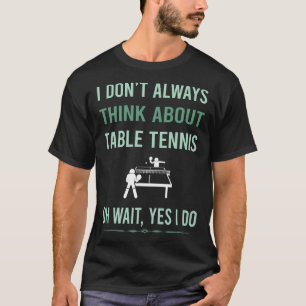 Ja, ich mache Tischtennis Ping Pong T-Shirt