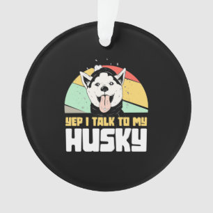 Ja, ich rede mit meinem Sibirischen Husky Ornament