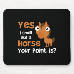 Ja, ich rieche wie ein Pferd Ihr Punkt ist - Pferd Mousepad