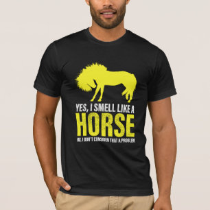 Ja, ich rieche wie ein Pferd im gelben T - Shirt