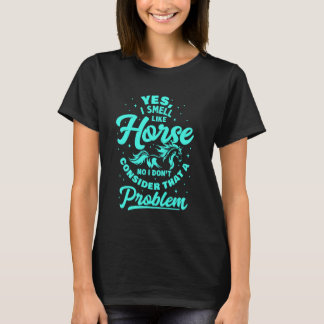 Ja, ich rieche wie Pferd für Männer Frauen, sonnig T-Shirt